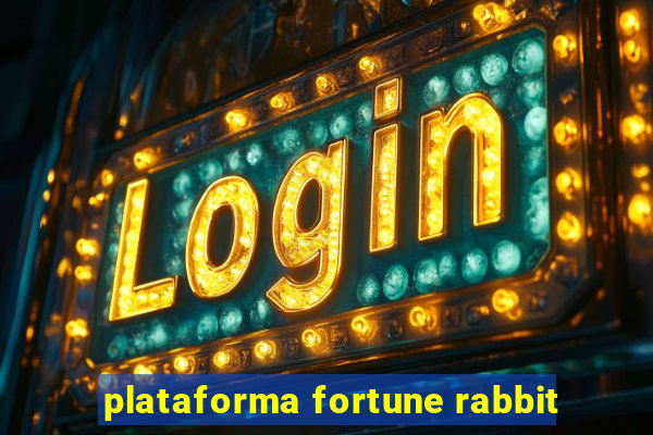 plataforma fortune rabbit